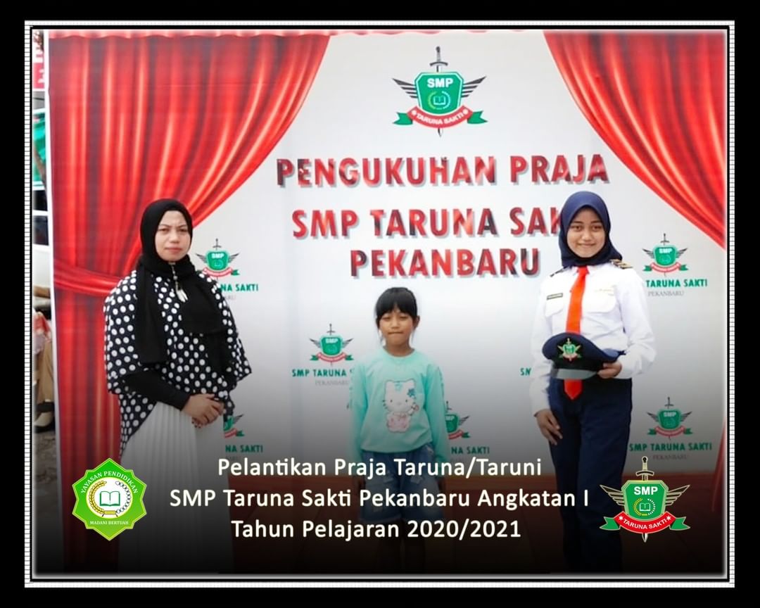 Pelantikan Praja Taruna/Taruni
SMP Taruna Sakti Pekanbaru Angkatan I
Tahun Pelajaran 2020/2021